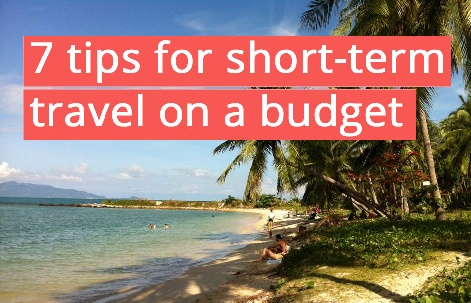 FlipFlopGlobetrotters.com - 7 tips for short term travel on a budget